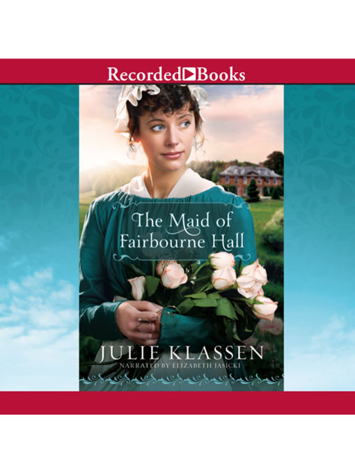 Title details for The Maid of Fairbourne Hall by Julie Klassen - Available